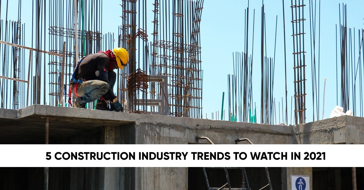 5 Construction Industry Trends to Follow in 2021